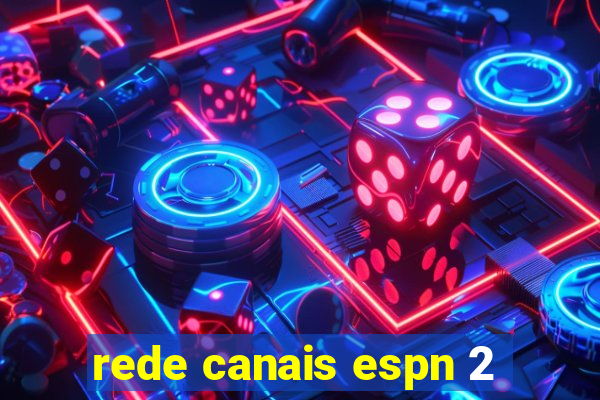 rede canais espn 2